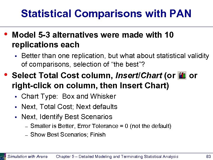 Statistical Comparisons with PAN • Model 5 -3 alternatives were made with 10 replications