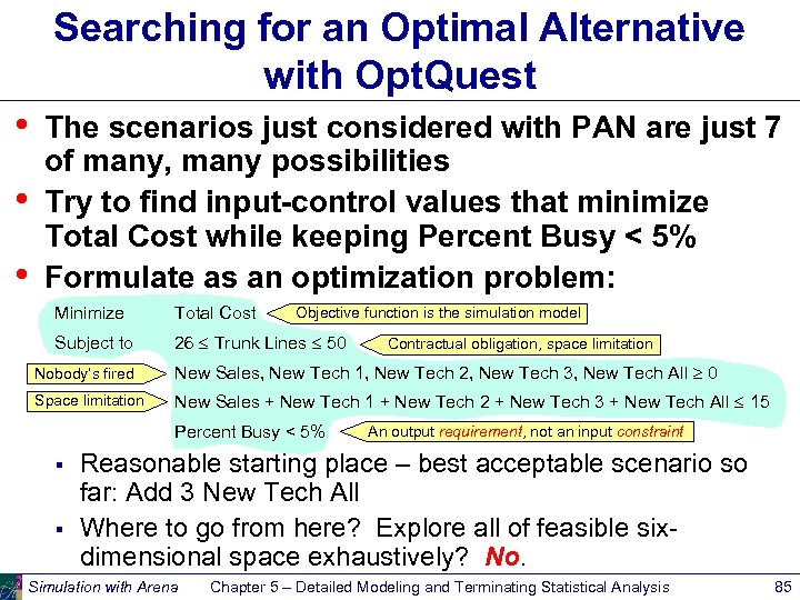 Searching for an Optimal Alternative with Opt. Quest • • • The scenarios just