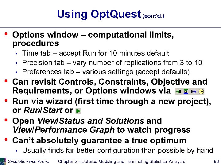 Using Opt. Quest (cont’d. ) • Options window – computational limits, procedures § §