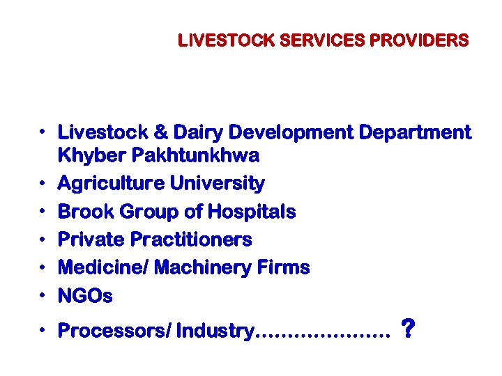 LIVESTOCK SERVICES PROVIDERS • Livestock & Dairy Development Department Khyber Pakhtunkhwa • Agriculture University