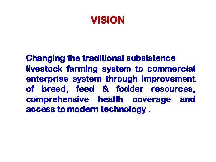 VISION Changing the traditional subsistence livestock farming system to commercial enterprise system through improvement