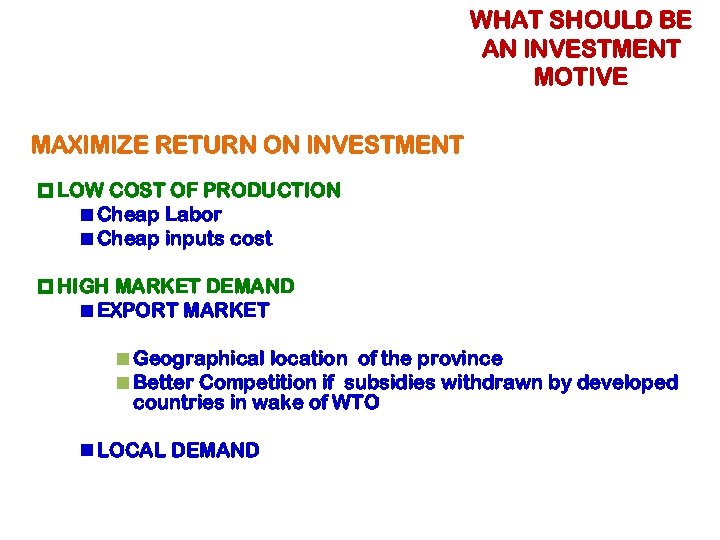 WHAT SHOULD BE AN INVESTMENT MOTIVE MAXIMIZE RETURN ON INVESTMENT LOW COST OF PRODUCTION