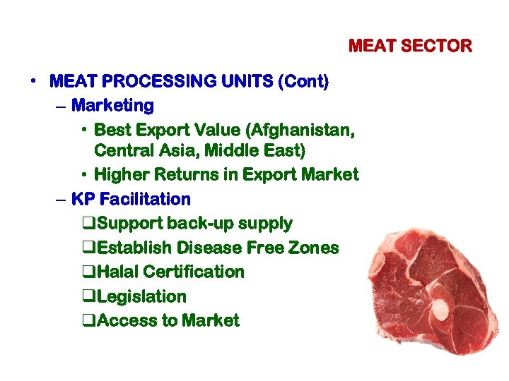 MEAT SECTOR • MEAT PROCESSING UNITS (Cont) – Marketing • Best Export Value (Afghanistan,