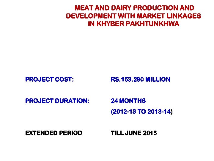 MEAT AND DAIRY PRODUCTION AND DEVELOPMENT WITH MARKET LINKAGES IN KHYBER PAKHTUNKHWA PROJECT COST: