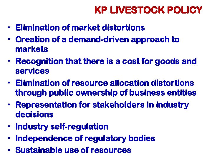 KP LIVESTOCK POLICY • Elimination of market distortions • Creation of a demand-driven approach