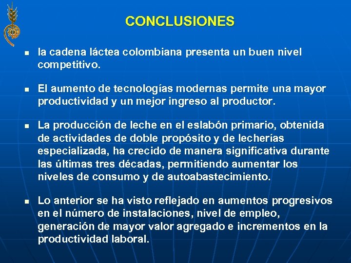CONCLUSIONES n n la cadena láctea colombiana presenta un buen nivel competitivo. El aumento