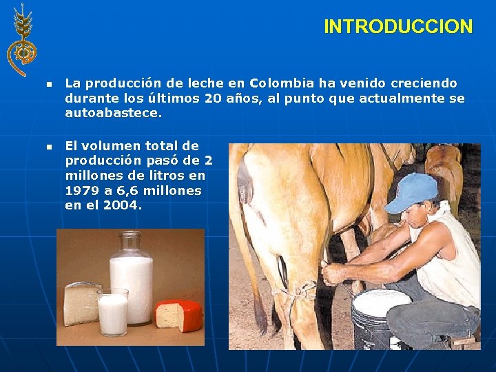 INTRODUCCION n n La producción de leche en Colombia ha venido creciendo durante los