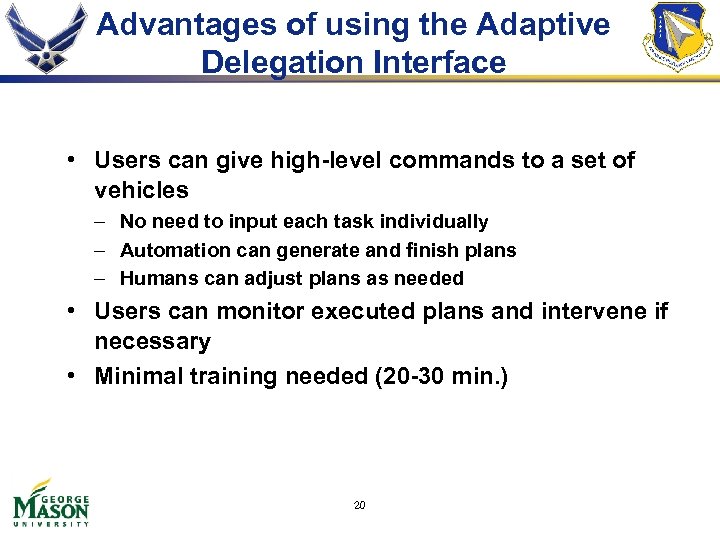 Advantages of using the Adaptive Delegation Interface • Users can give high-level commands to