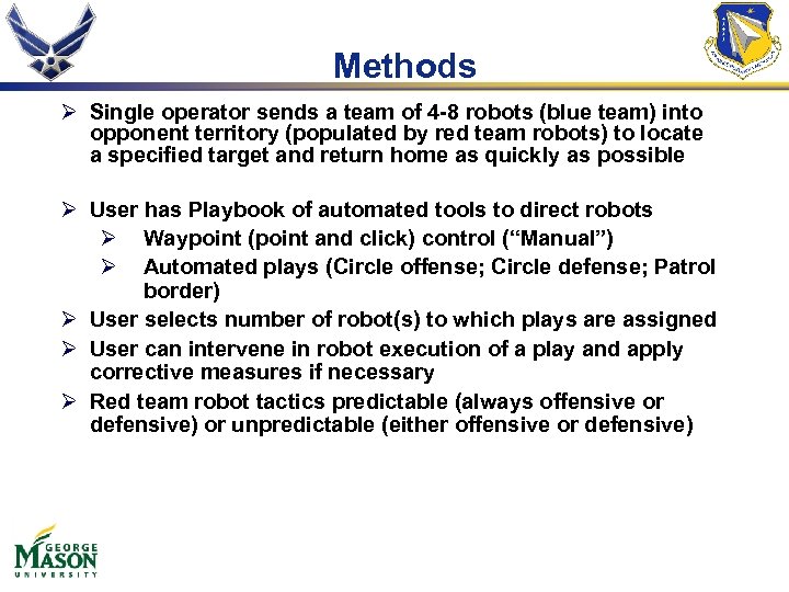 Methods Ø Single operator sends a team of 4 -8 robots (blue team) into