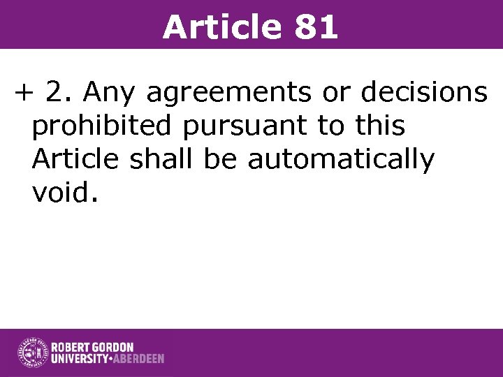Article 81 + 2. Any agreements or decisions prohibited pursuant to this Article shall
