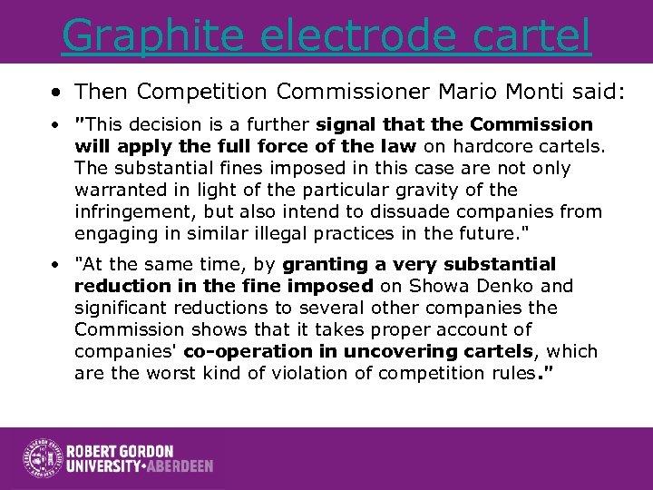 Graphite electrode cartel • Then Competition Commissioner Mario Monti said: • 