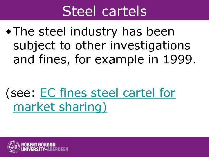 Steel cartels • The steel industry has been subject to other investigations and fines,