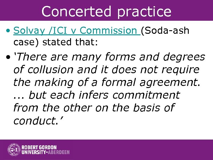 Concerted practice • Solvay /ICI v Commission (Soda-ash case) stated that: • ‘There are