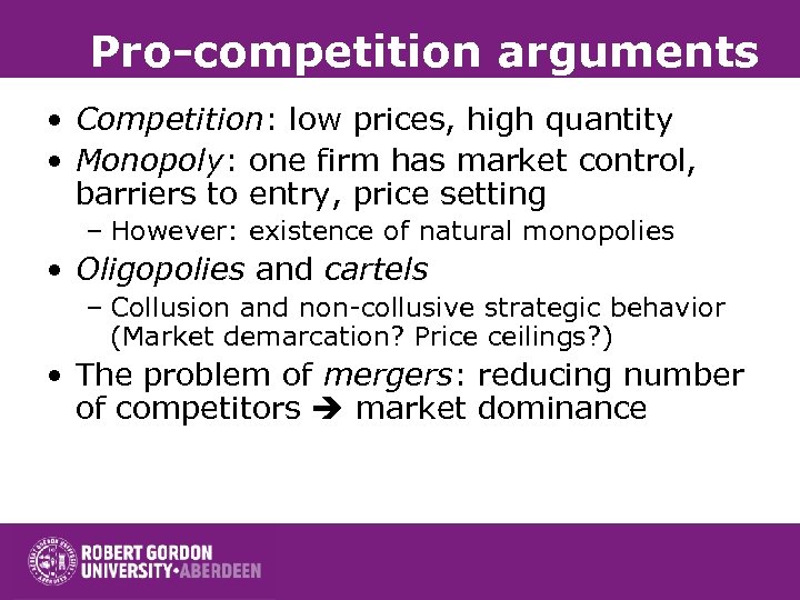 Pro-competition arguments • Competition: low prices, high quantity • Monopoly: one firm has market