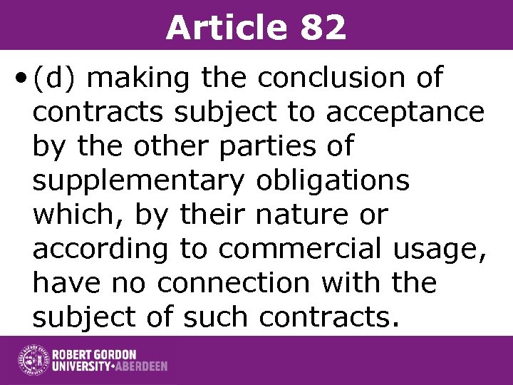 Article 82 • (d) making the conclusion of contracts subject to acceptance by the