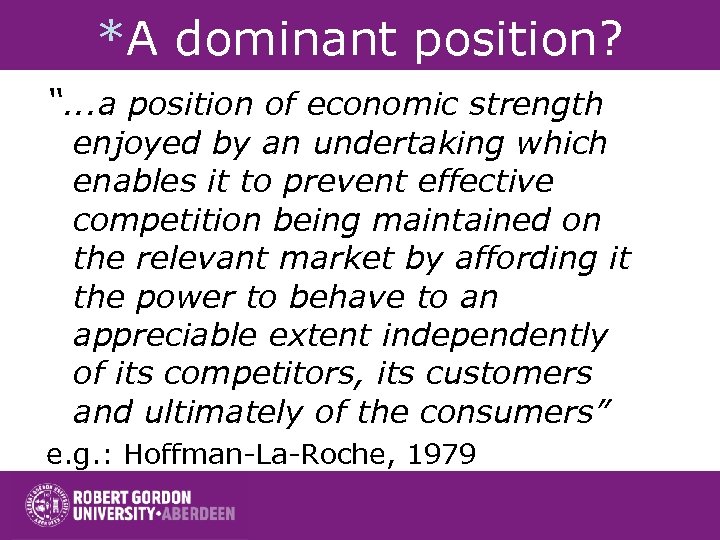 *A dominant position? “. . . a position of economic strength enjoyed by an