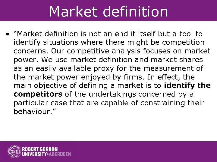 Market definition • “Market definition is not an end it itself but a tool