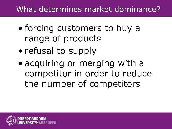 What determines market dominance? • forcing customers to buy a range of products •