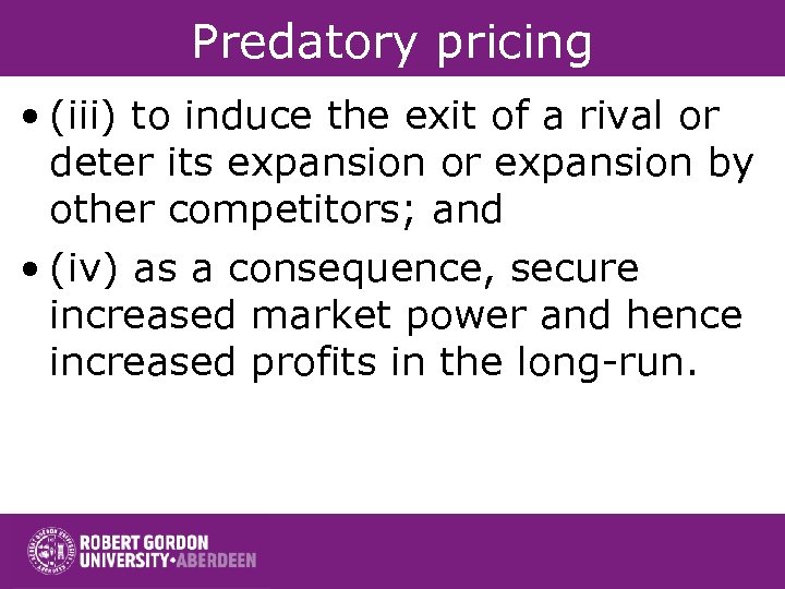 Predatory pricing • (iii) to induce the exit of a rival or deter its