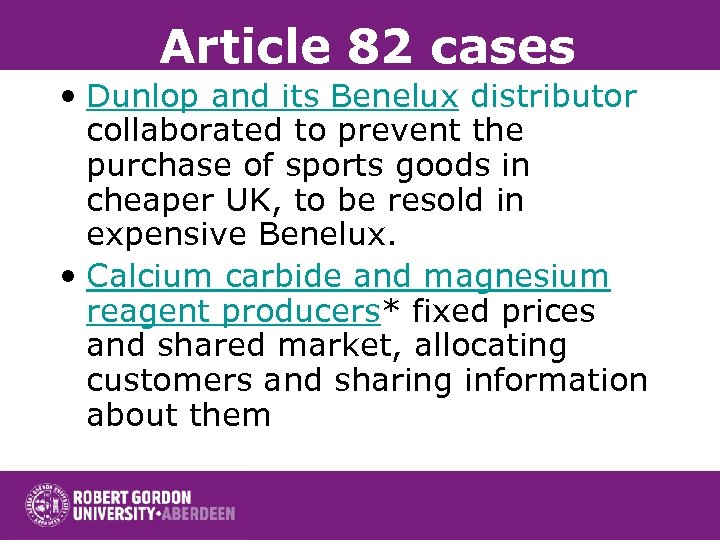 Article 82 cases • Dunlop and its Benelux distributor collaborated to prevent the purchase