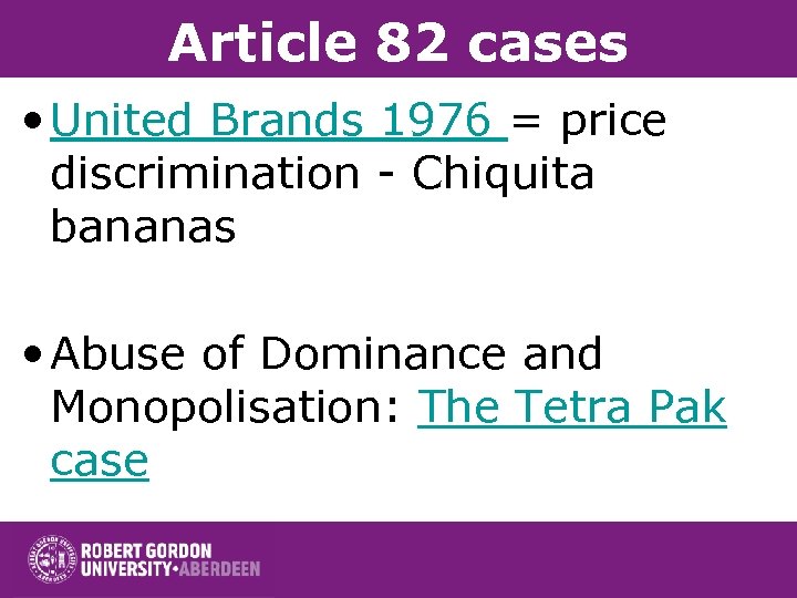 Article 82 cases • United Brands 1976 = price discrimination - Chiquita bananas •