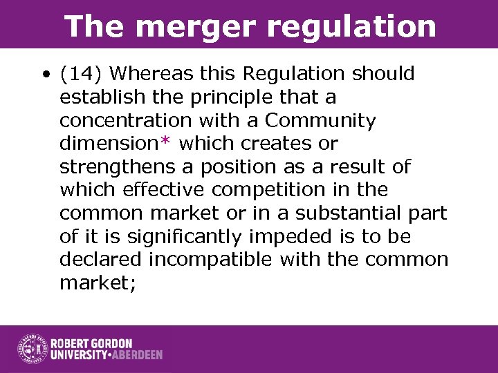 The merger regulation • (14) Whereas this Regulation should establish the principle that a