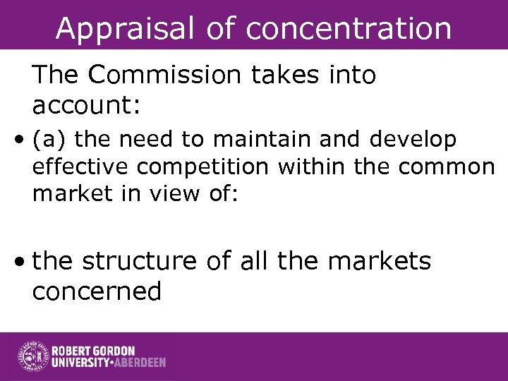 Appraisal of concentration The Commission takes into account: • (a) the need to maintain