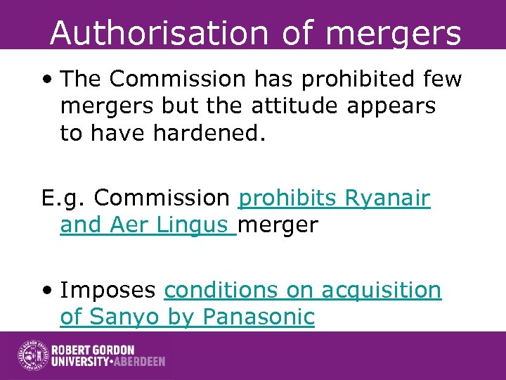 Authorisation of mergers • The Commission has prohibited few mergers but the attitude appears