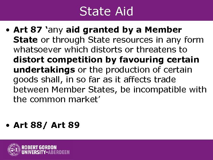 State Aid • Art 87 ‘any aid granted by a Member State or through