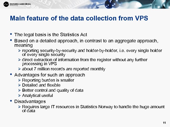 Main feature of the data collection from VPS • • The legal basis is