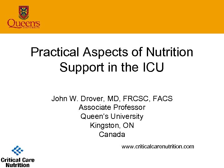 Practical Aspects of Nutrition Support in the ICU John W. Drover, MD, FRCSC, FACS