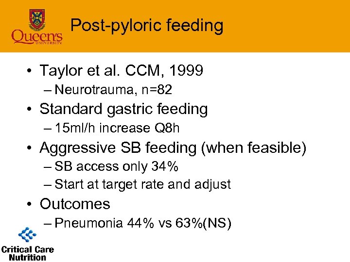Post-pyloric feeding • Taylor et al. CCM, 1999 – Neurotrauma, n=82 • Standard gastric