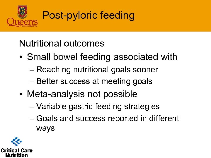 Post-pyloric feeding Nutritional outcomes • Small bowel feeding associated with – Reaching nutritional goals