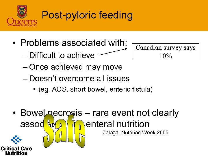 Post-pyloric feeding • Problems associated with: – Difficult to achieve – Once achieved may