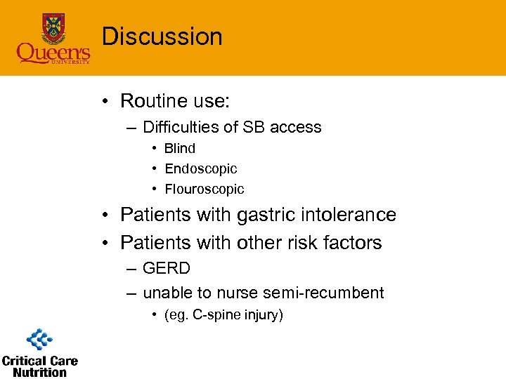 Discussion • Routine use: – Difficulties of SB access • Blind • Endoscopic •