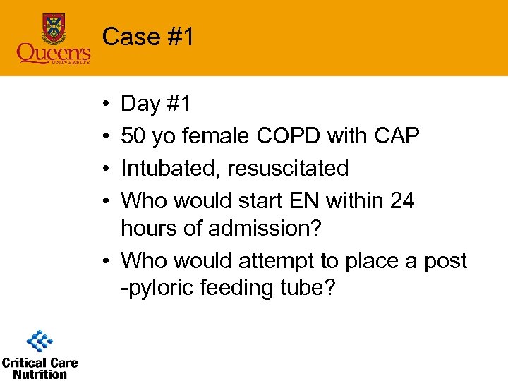 Case #1 • • Day #1 50 yo female COPD with CAP Intubated, resuscitated