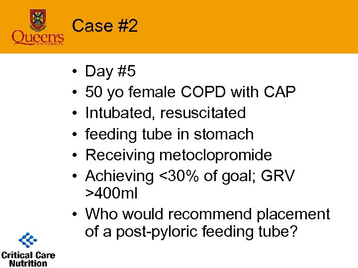 Case #2 • • • Day #5 50 yo female COPD with CAP Intubated,