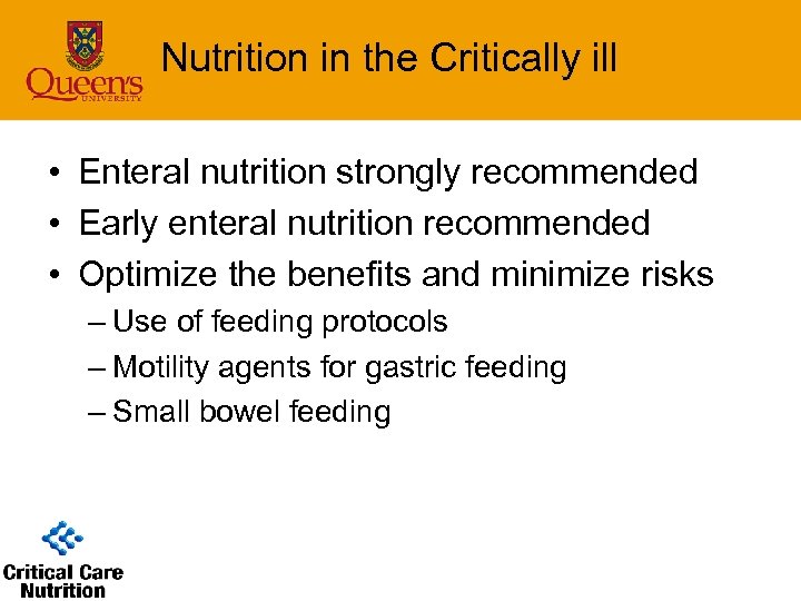 Nutrition in the Critically ill • Enteral nutrition strongly recommended • Early enteral nutrition