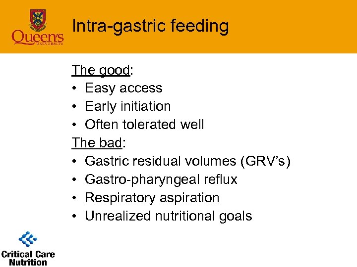 Intra-gastric feeding The good: • Easy access • Early initiation • Often tolerated well