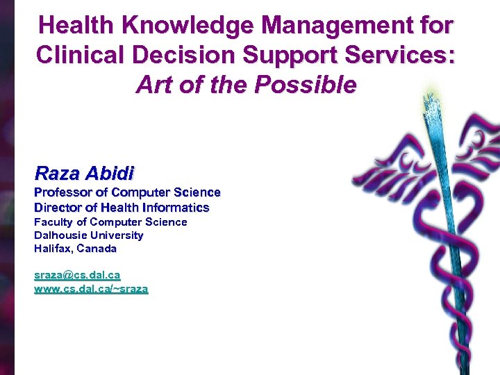 Health Knowledge Management for Clinical Decision Support Services: Art of the Possible Raza Abidi