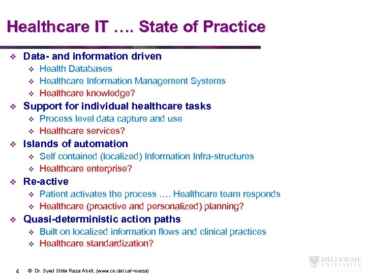 Healthcare IT …. State of Practice v Data- and information driven v v Support