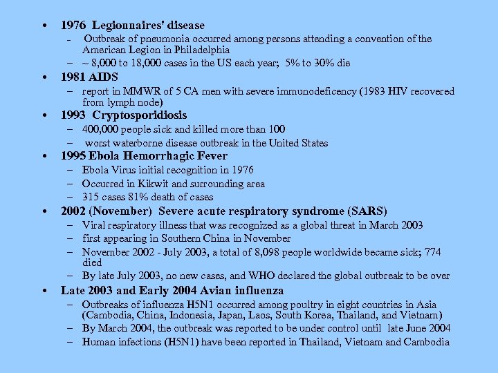  • 1976 Legionnaires' disease Outbreak of pneumonia occurred among persons attending a convention
