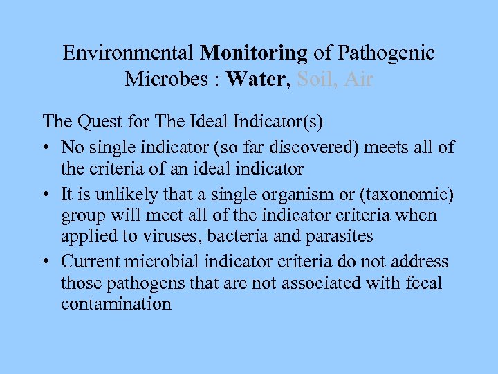 Environmental Monitoring of Pathogenic Microbes : Water, Soil, Air The Quest for The Ideal