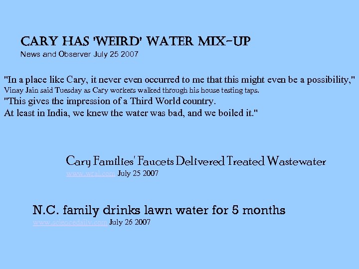 Cary has 'weird' water mix-up News and Observer July 25 2007 "In a place