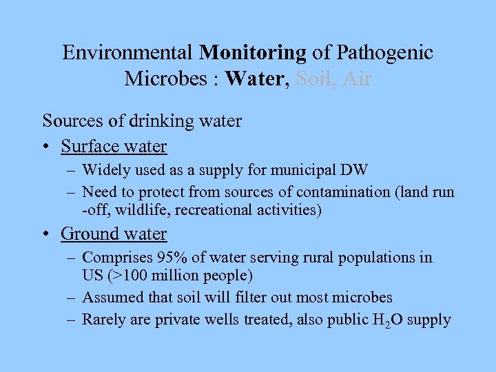 Environmental Monitoring of Pathogenic Microbes : Water, Soil, Air Sources of drinking water •