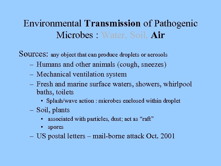 Environmental Transmission of Pathogenic Microbes : Water, Soil, Air Sources: any object that can