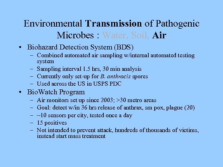 Environmental Transmission of Pathogenic Microbes : Water, Soil, Air • Biohazard Detection System (BDS)