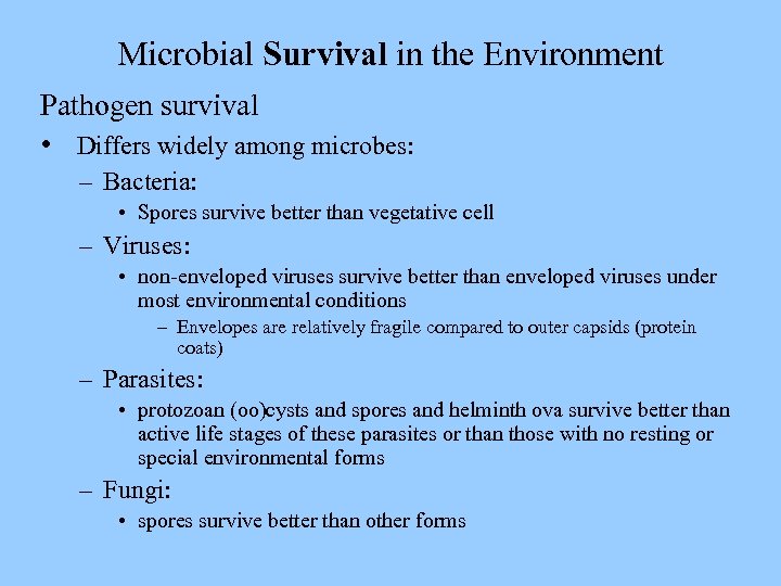 Microbial Survival in the Environment Pathogen survival • Differs widely among microbes: – Bacteria: