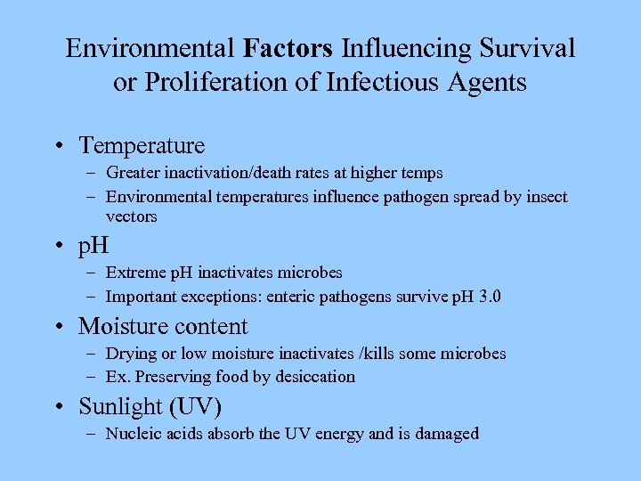 Environmental Factors Influencing Survival or Proliferation of Infectious Agents • Temperature – Greater inactivation/death