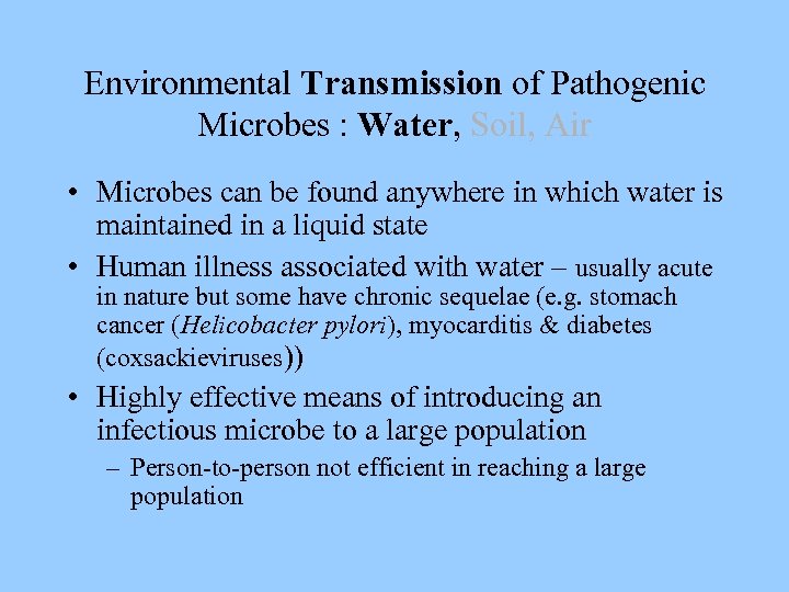 Environmental Transmission of Pathogenic Microbes : Water, Soil, Air • Microbes can be found